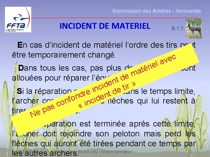 Commission des Arbitres - Normandie INCIDENT DE MATERIEL B. 1. 7 En cas d’incident