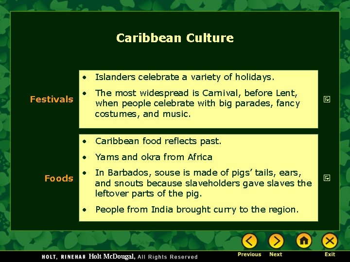 Caribbean Culture • Islanders celebrate a variety of holidays. Festivals • The most widespread