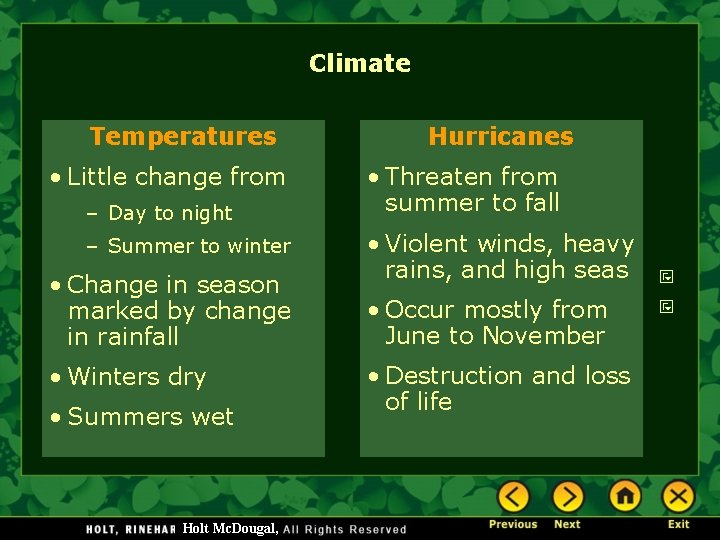 Climate Temperatures • Little change from – Day to night – Summer to winter