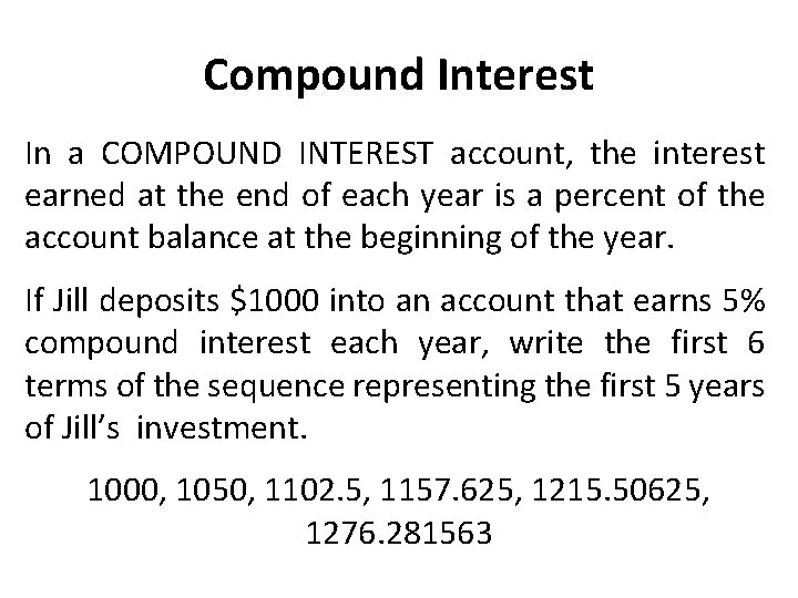 Compound Interest In a COMPOUND INTEREST account, the interest earned at the end of