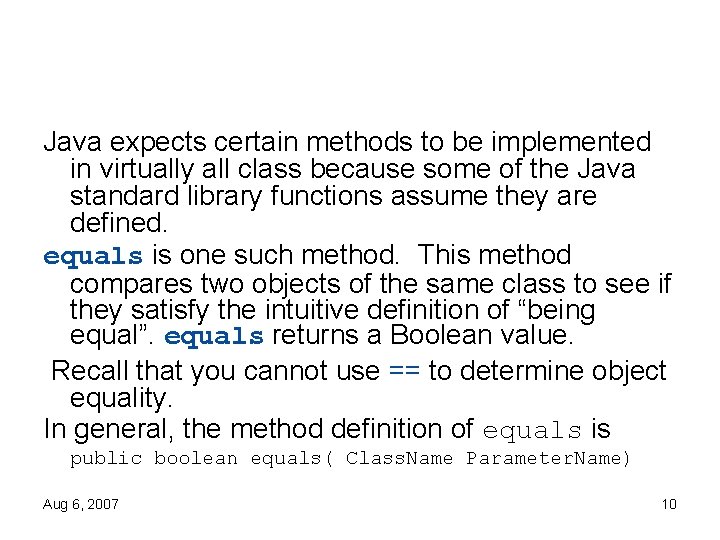 Java expects certain methods to be implemented in virtually all class because some of