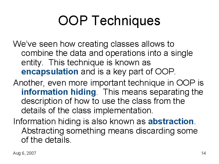 OOP Techniques We’ve seen how creating classes allows to combine the data and operations