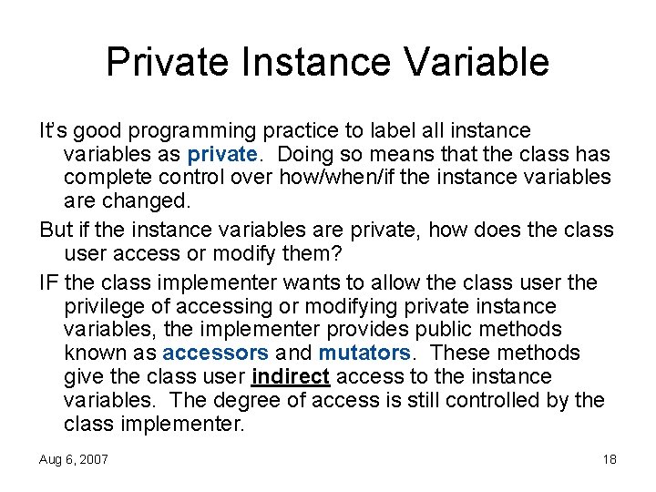Private Instance Variable It’s good programming practice to label all instance variables as private.
