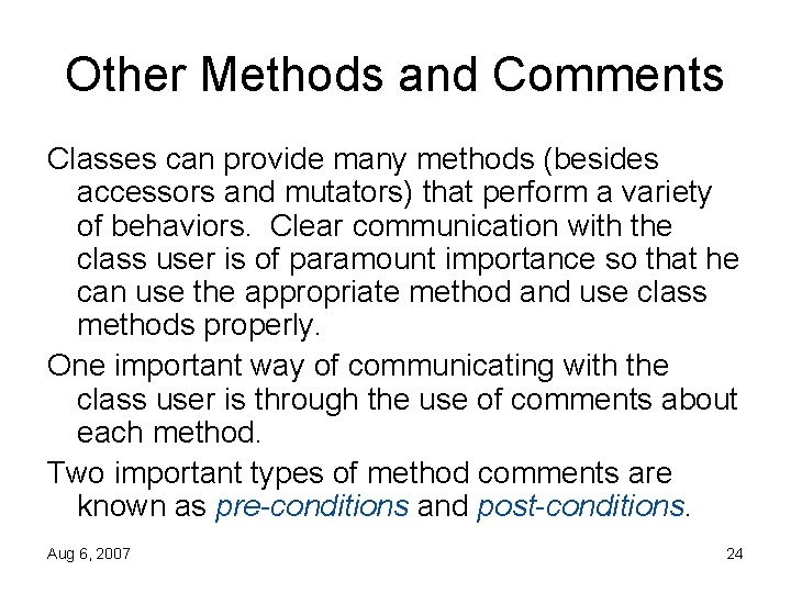 Other Methods and Comments Classes can provide many methods (besides accessors and mutators) that