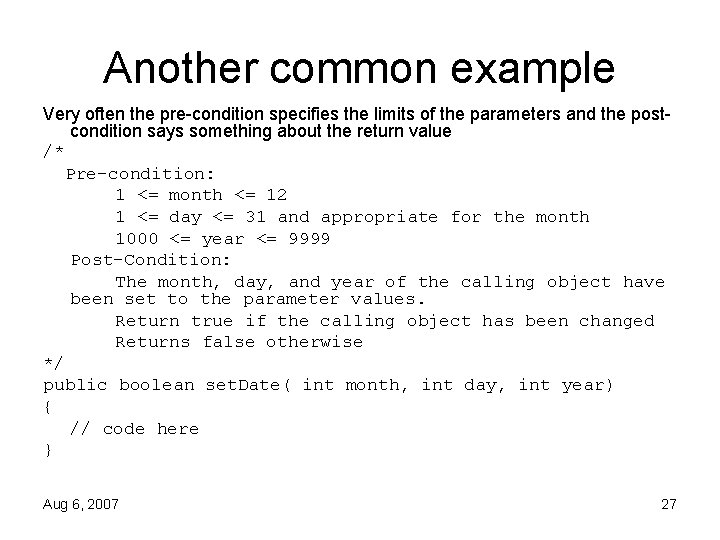 Another common example Very often the pre-condition specifies the limits of the parameters and