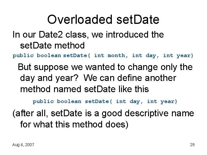 Overloaded set. Date In our Date 2 class, we introduced the set. Date method
