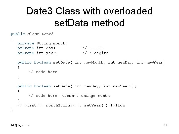 Date 3 Class with overloaded set. Data method public class Date 3 { private
