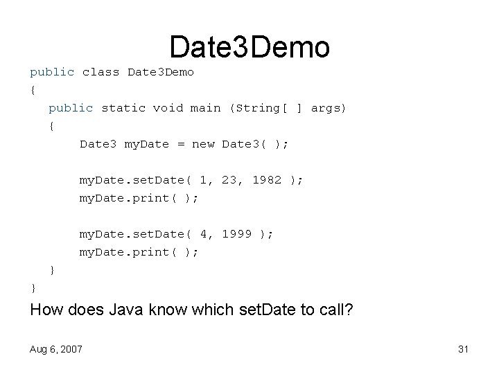 Date 3 Demo public class Date 3 Demo { public static void main (String[