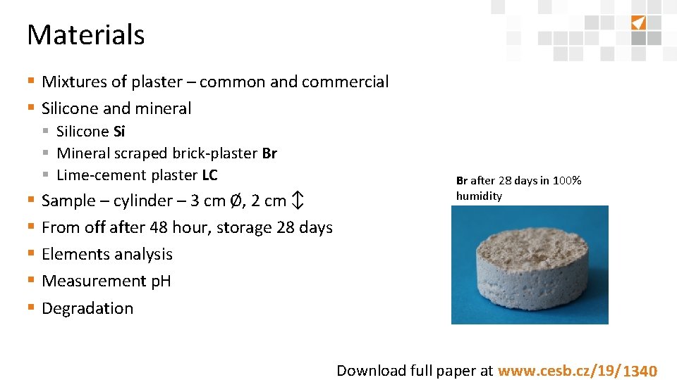 Materials § Mixtures of plaster – common and commercial § Silicone and mineral §