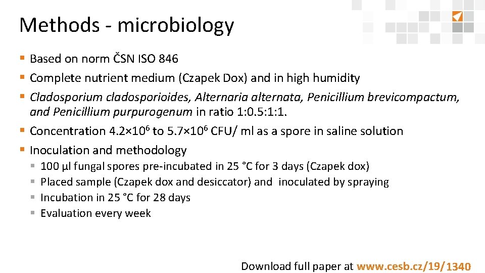 Methods - microbiology § Based on norm ČSN ISO 846 § Complete nutrient medium