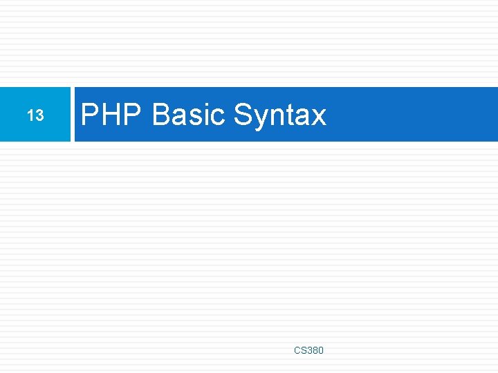 13 PHP Basic Syntax CS 380 