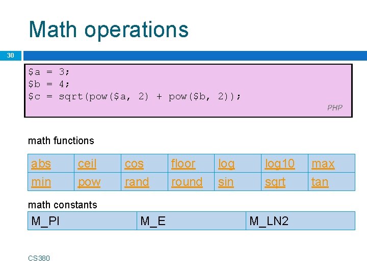 Math operations 30 $a = 3; $b = 4; $c = sqrt(pow($a, 2) +