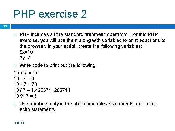 PHP exercise 2 33 PHP includes all the standard arithmetic operators. For this PHP