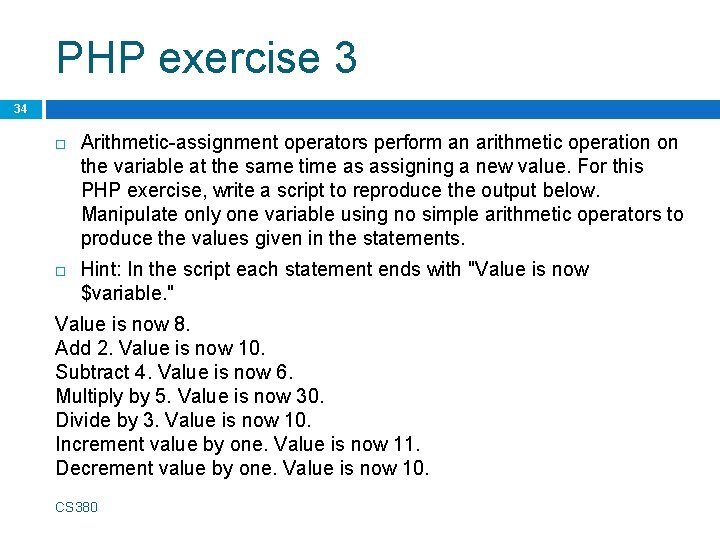 PHP exercise 3 34 Arithmetic-assignment operators perform an arithmetic operation on the variable at