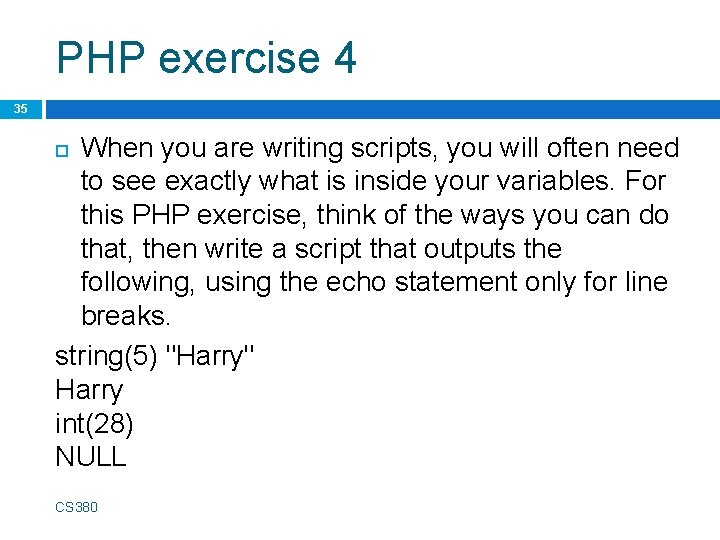 PHP exercise 4 35 When you are writing scripts, you will often need to