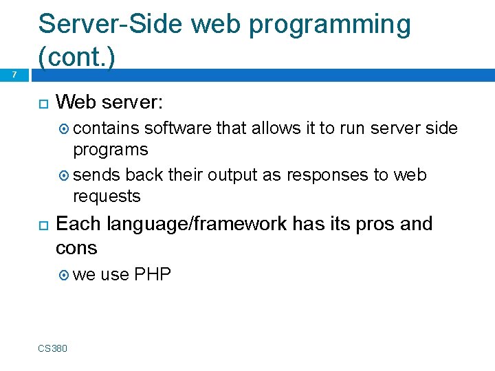 7 Server-Side web programming (cont. ) Web server: contains software that allows it to