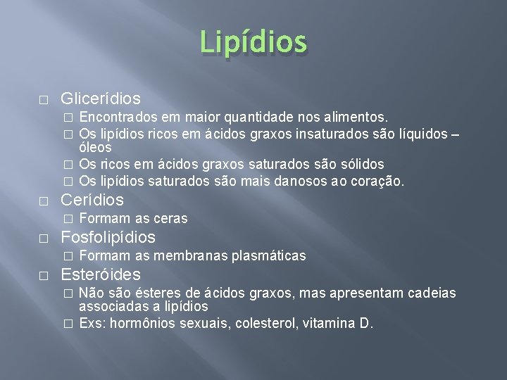 Lipídios � Glicerídios Encontrados em maior quantidade nos alimentos. Os lipídios ricos em ácidos