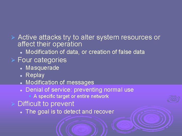  Active attacks try to alter system resources or affect their operation Modification of