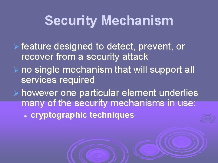Security Mechanism feature designed to detect, prevent, or recover from a security attack no