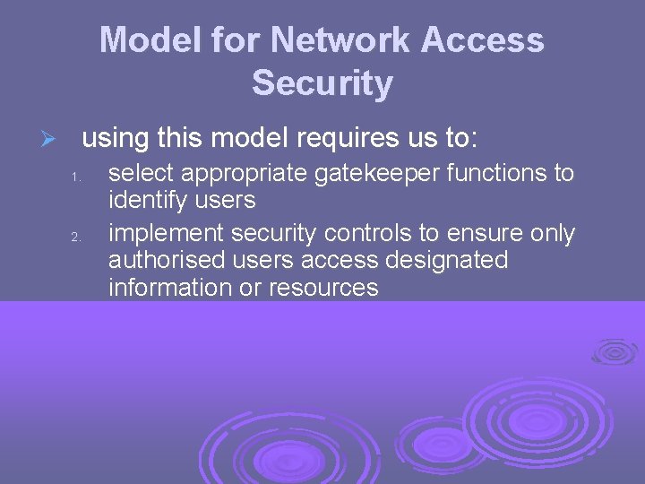 Model for Network Access Security using this model requires us to: 1. 2. select