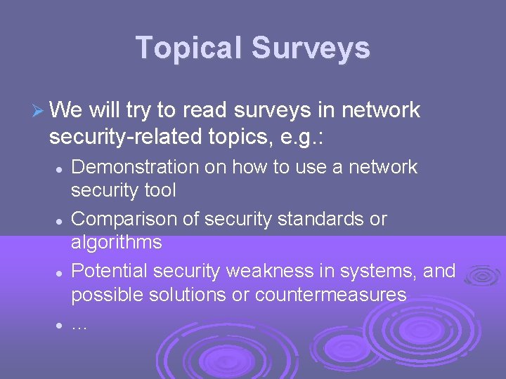 Topical Surveys We will try to read surveys in network security-related topics, e. g.