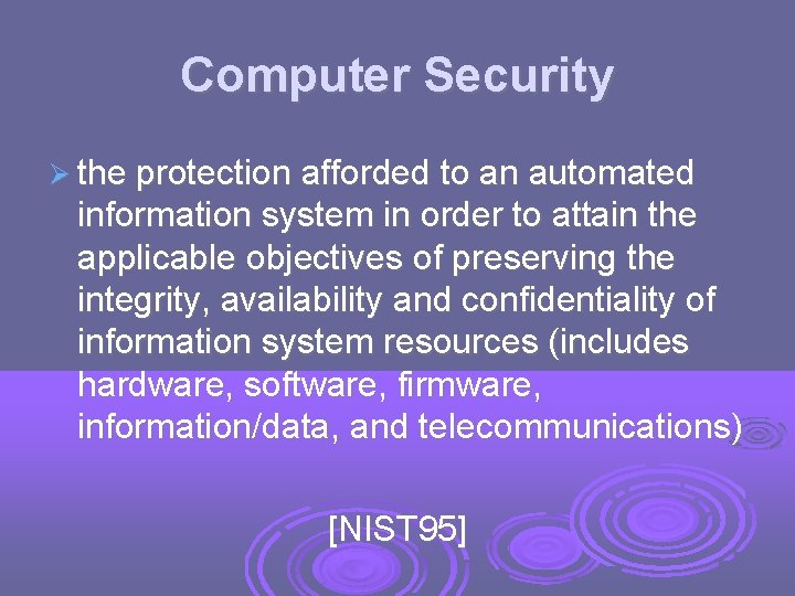 Computer Security the protection afforded to an automated information system in order to attain