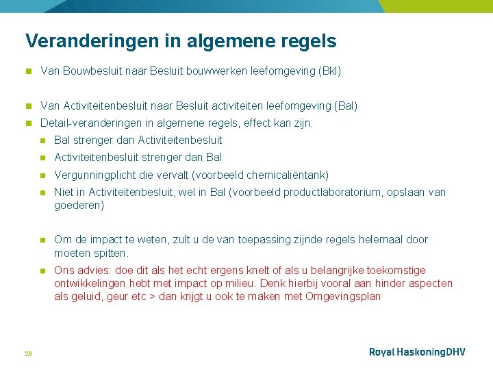 Veranderingen in algemene regels Van Bouwbesluit naar Besluit bouwwerken leefomgeving (Bkl) Van Activiteitenbesluit naar