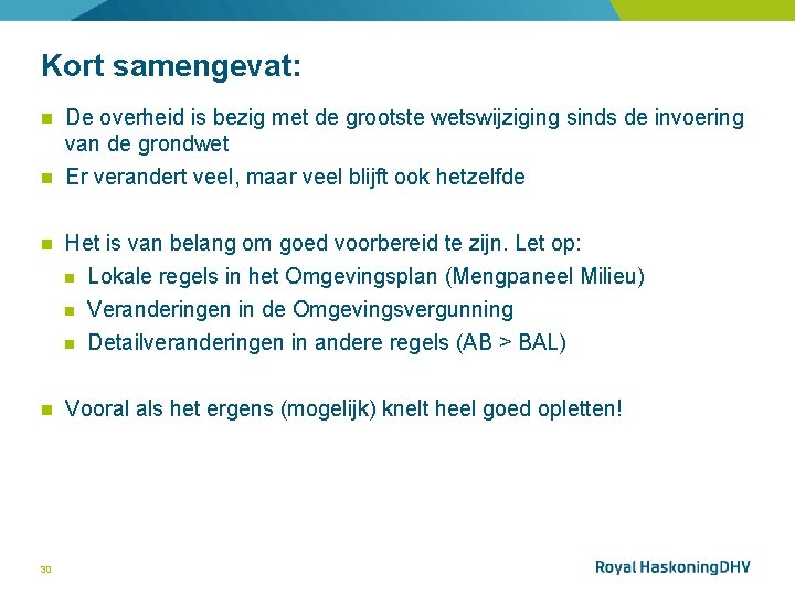 Kort samengevat: De overheid is bezig met de grootste wetswijziging sinds de invoering van