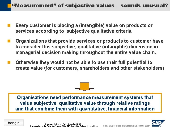 “Measurement” of subjective values – sounds unusual? n Every customer is placing a (intangible)