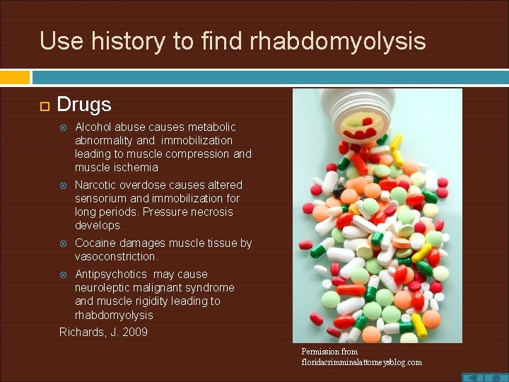 Use history to find rhabdomyolysis Drugs Alcohol abuse causes metabolic abnormality and immobilization leading
