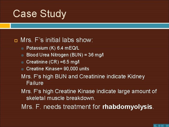 Case Study Mrs. F’s initial labs show: Potassium (K) 6. 4 m. EQ/L Blood