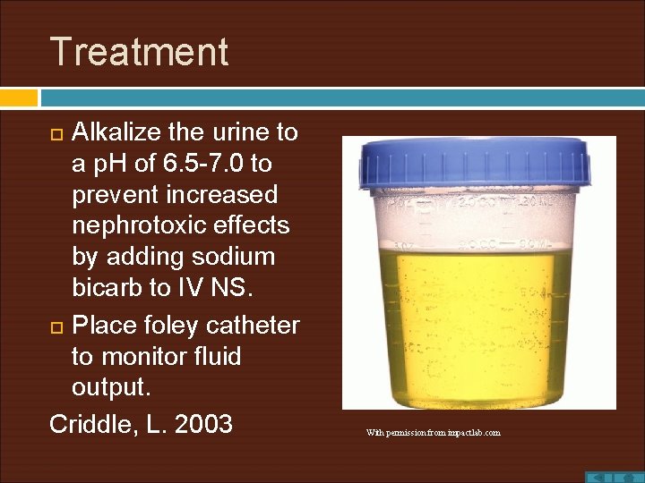Treatment Alkalize the urine to a p. H of 6. 5 -7. 0 to