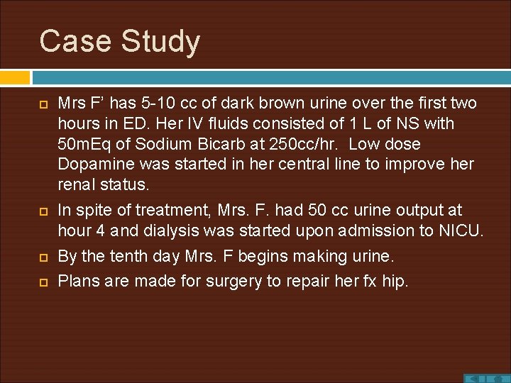 Case Study Mrs F’ has 5 -10 cc of dark brown urine over the