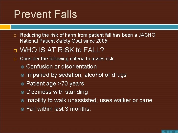 Prevent Falls Reducing the risk of harm from patient fall has been a JACHO