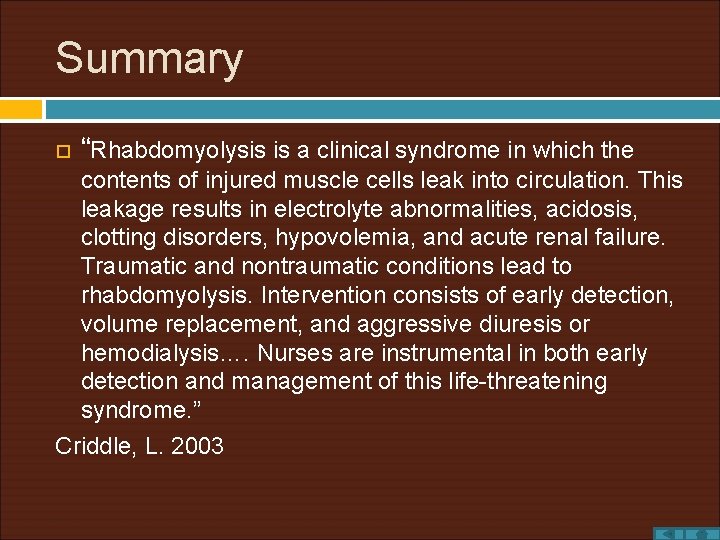 Summary “Rhabdomyolysis is a clinical syndrome in which the contents of injured muscle cells