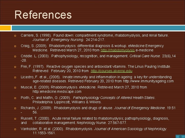 References Carriere, S. (1998). Found down: compartment syndrome, rhabdomyolysis, and renal failure. Journal of