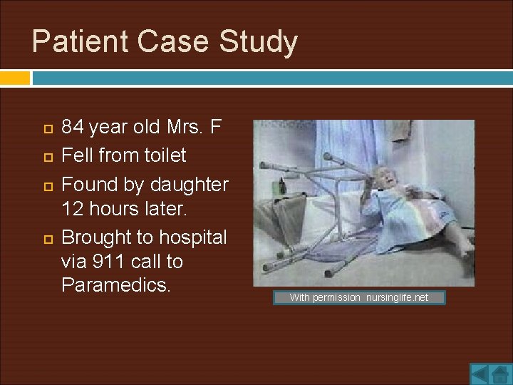 Patient Case Study 84 year old Mrs. F Fell from toilet Found by daughter