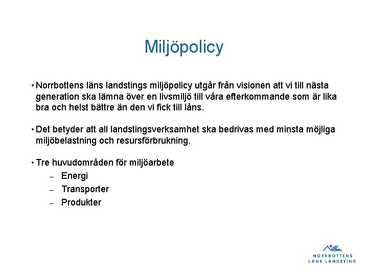 Miljöpolicy • Norrbottens läns landstings miljöpolicy utgår från visionen att vi till nästa generation