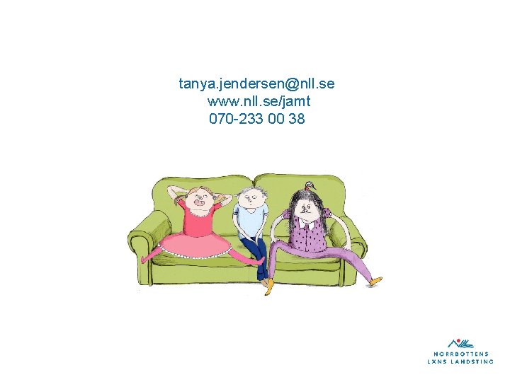 tanya. jendersen@nll. se www. nll. se/jamt 070 -233 00 38 