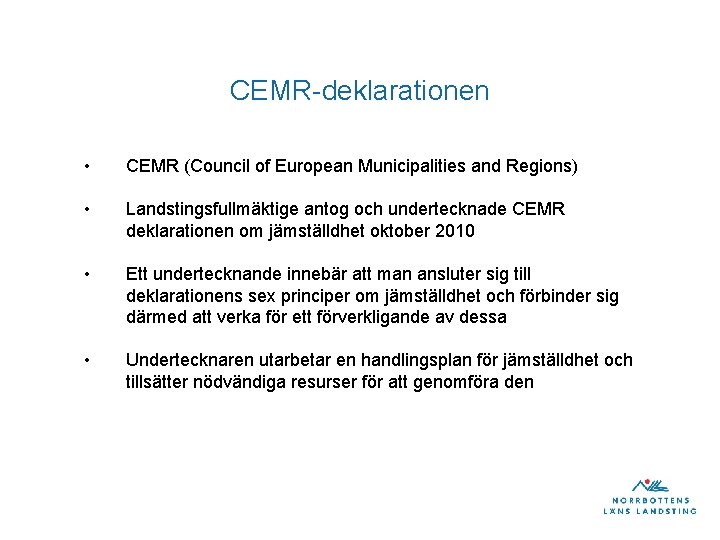 CEMR-deklarationen • CEMR (Council of European Municipalities and Regions) • Landstingsfullmäktige antog och undertecknade