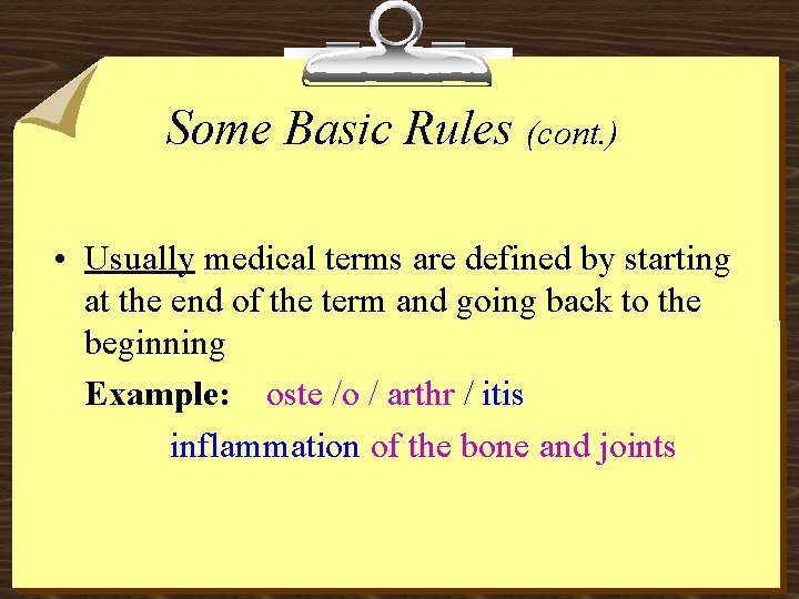 Some Basic Rules (cont. ) • Usually medical terms are defined by starting at