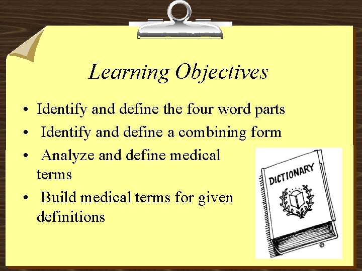 Learning Objectives • Identify and define the four word parts • Identify and define