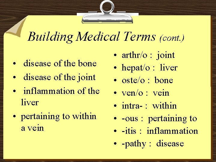 Building Medical Terms (cont. ) • disease of the bone • disease of the