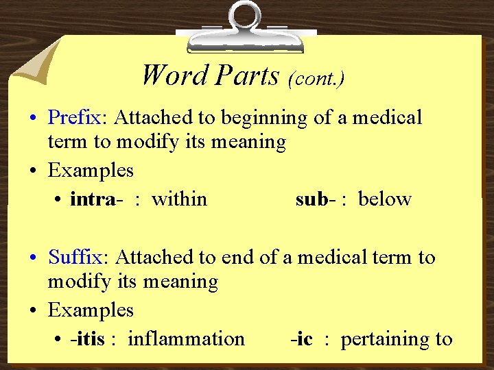 Word Parts (cont. ) • Prefix: Attached to beginning of a medical term to