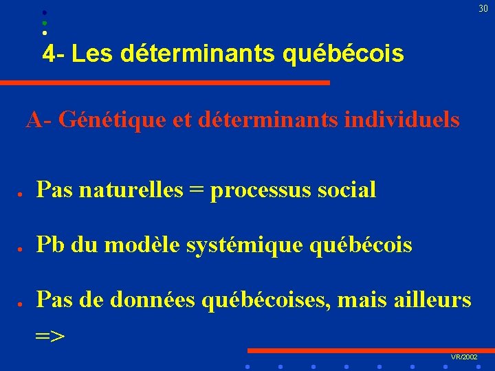 30 4 - Les déterminants québécois A- Génétique et déterminants individuels l Pas naturelles