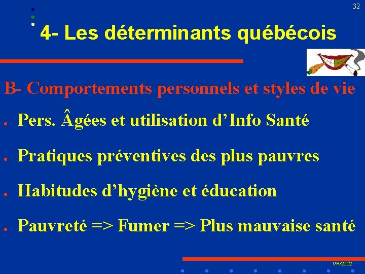 32 4 - Les déterminants québécois B- Comportements personnels et styles de vie l