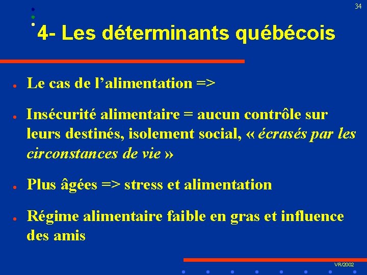 34 4 - Les déterminants québécois l l Le cas de l’alimentation => Insécurité