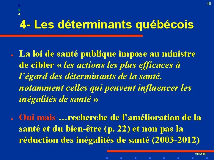 40 4 - Les déterminants québécois l l La loi de santé publique impose