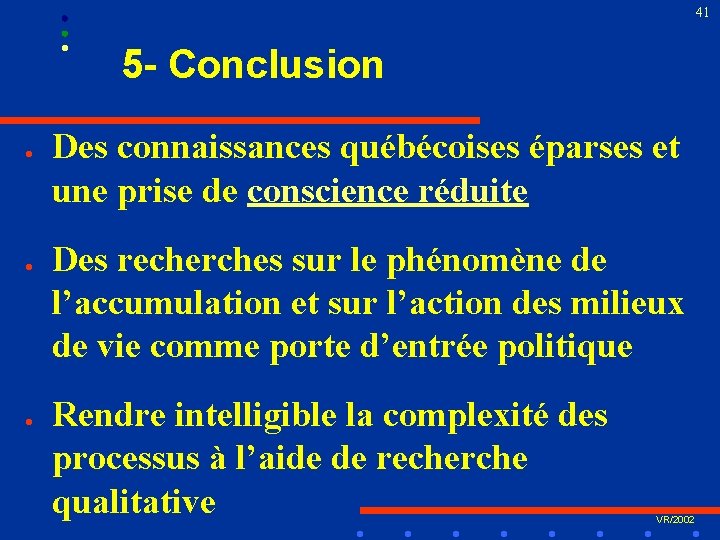 41 5 - Conclusion l l l Des connaissances québécoises éparses et une prise