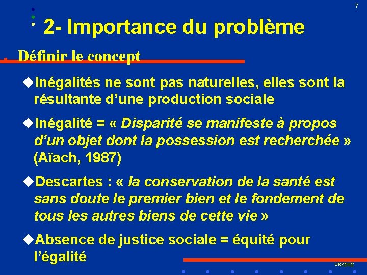 7 2 - Importance du problème l Définir le concept u. Inégalités ne sont